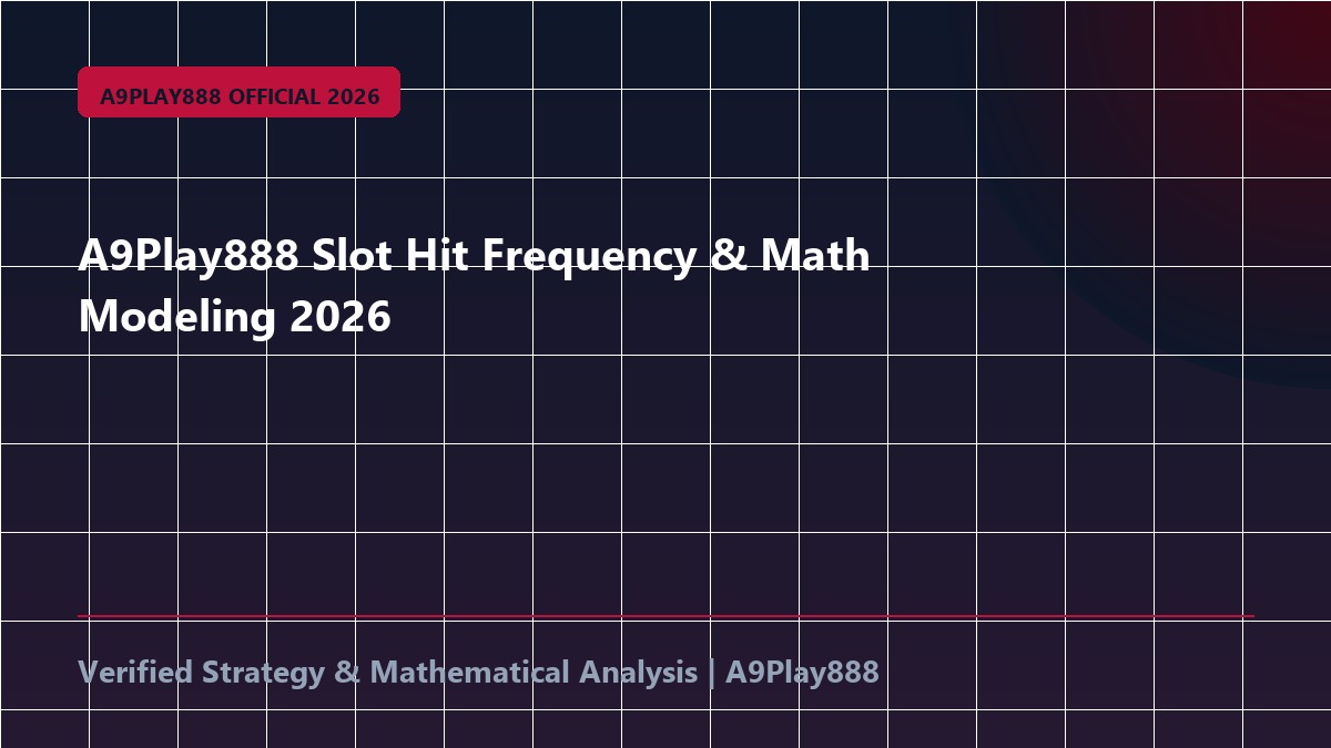 A9Play888 Slot Hit Frequency & Math Modeling 2026